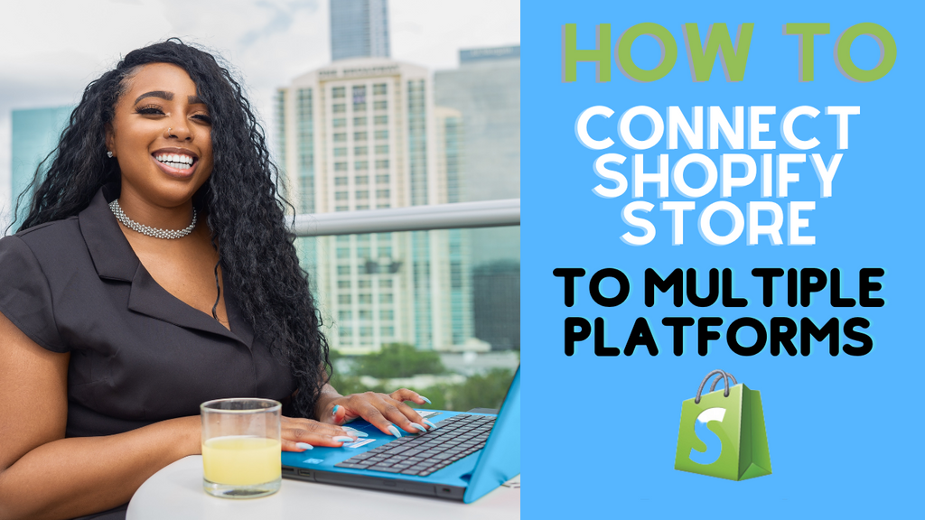 Connect Your Shopify Store To Multiple Sales Channels