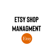 Etsy Store Management (Must Read Description)